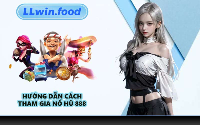 Hướng Dẫn Cách Tham Gia Nổ Hũ 888 